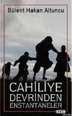 Cahiliye Devrinden Enstantaneler Bülent Hakan Altuncu