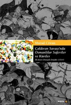 Çaldıran Savaşı'nda Osmanlılar Safeviler ve Kürtler Murad Ciwan