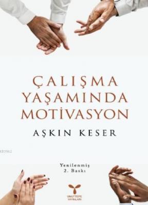 Çalışma Yaşamında Motivasyon Aşkın Keser