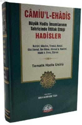 Camiu'l-eHadis Büyük Hadis İmamlarının Tahrcinde İttifak Ettiği Hadisler