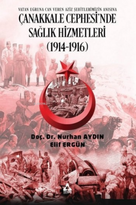 Çanakkale Cephesi'nde Sağlık Hizmetleri (1914-1916) Nurhan Aydın
