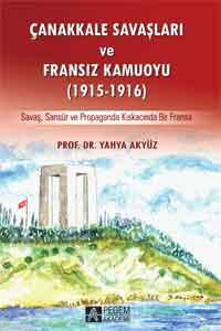 Çanakkale Savaşları ve Fransız Kamuoyu (1915-1916) Yahya Akyüz