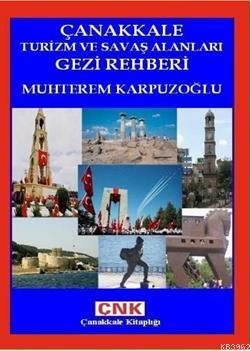 Çanakkale Turizm ve Savaş Alanları Gezi Rehberi Muhterem Karpuzoğlu