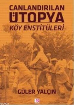 Canlandırılan Ütopya Köy Enstitüleri