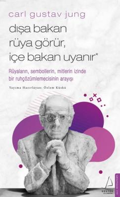 Carl Gustav Jung - Dışa Bakan Rüya Görür İçe Bakan Uyanır Özlem Küskü