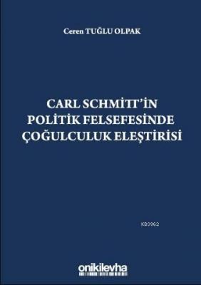 Carl Schmitt'in Politik Felsefesinde Çoğulculuk Eleştirisi