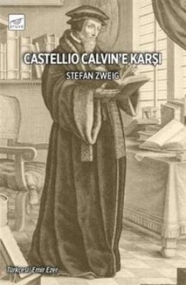 Castellio Calvin'e Karşı Stefan Zweig