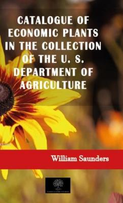 Catalogue of Economic Plants in the Collection of the U. S. Department