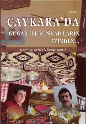 Çaykara'da Gugar ile Kuskar'ların İzinden...