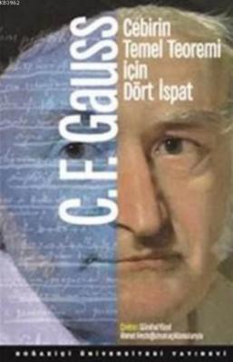 Cebirin Temel Teoremi İçin Dört İspat Carl Friedrich Gauss