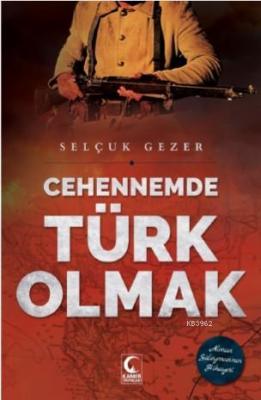 Cehennemde Türk Olmak Selçuk Gezer