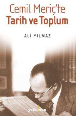 Cemil Meriç'te Tarih ve Toplum Ali Yılmaz