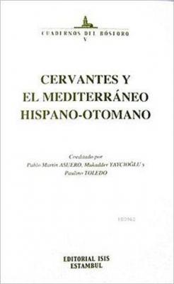 Cervantes y el Mediterraneo Hispano - Otomano