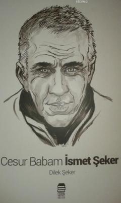 Cesur Babam İsmet Şeker