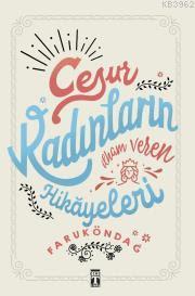 Cesur Kadınların İlham Veren Hikâyeleri