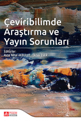 Çeviribilimde Araştırma ve Yayın Sorunları Oktay Eser Ayşe Nihal Akbul