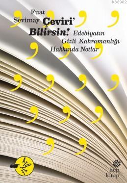 Çeviri'Bilirsin - Edebiyatın Gizli Kahramanlığı Hakkında Notlar Fuat S