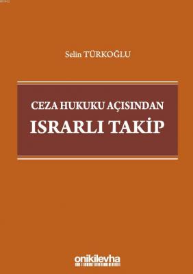 Ceza Hukuku Açısından Israrlı Takip