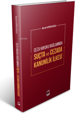 Ceza Hukuku Bağlamında Suçta Ve Cezada Kanunilik Ilkesi