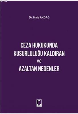 Ceza Hukukunda Kusurluluğu Kaldıran ve Azaltan Nedenler