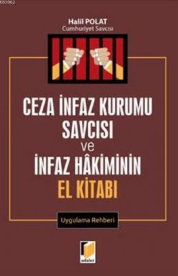 Ceza İnfaz Kurumu Savcısı Ve İnfaz Hakiminin El Kitabı Halil Polat