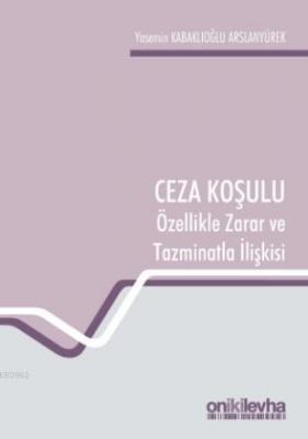Ceza Koşulu ve Özellikle Zarar ve Tazminatla İlişkisi