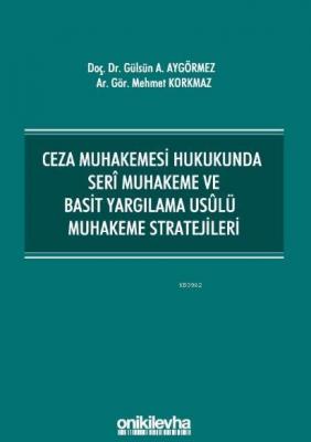 Ceza Muhakemesi Hukukunda Seri Muhakeme ve Basit Yargılama Usulü Muhakeme Stratejileri