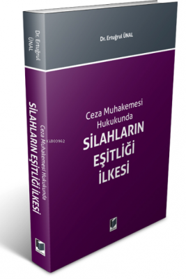 Ceza Muhakemesi Hukukunda Silahların Eşitliği İlkesi