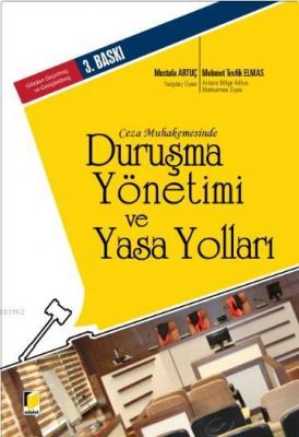 Ceza Muhakemesinde Duruşma Yönetimi ve Yasa Yolları Mehmet Tevfik Elma