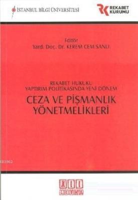 Ceza ve Pişmanlık Yönetmelikleri Rekabet Hukuku Yaptırım Politikasında Yeni Dönem