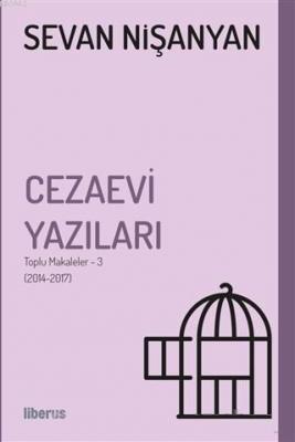 Cezaevi Yazıları Toplu Makaleler 3 (2014-2017) Sevan Nişanyan