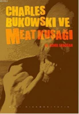 Charles Bukowski ve Meat Kuşağı Şenol Erdoğan