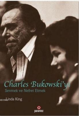 Charles Bukowski'yi Sevmek ve Nefret Etmek Linda King