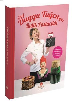 Chef Duygu Tuğcu'yla Butik Pastacılık
