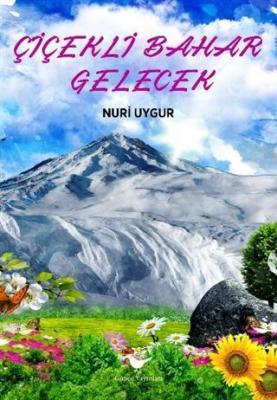 Çiçekli Bahar Gelecek Nuri Uygur