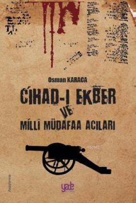 Cihad-ı Ekber ve Milli Müdafaa Acıları Osman Karaca
