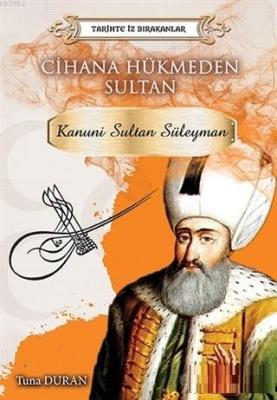 Cihana Hükmeden Sultan - Tarihte İz Bırakanlar Tuna Duran