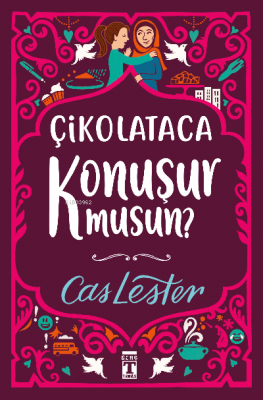 Çikolataca Konuşur Musun? (Bez Ciltli- Şömizli) Cas Lester