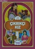 Çıkrıkçı Kız - Resimli Klasik Masallar