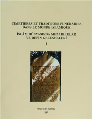 Cimetieres Et Traditions Funeraires Dans Le Monde Islamique Kolektif