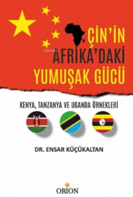 Çin'in Afrika'daki Yumuşak Gücü Ensar Küçükaltan