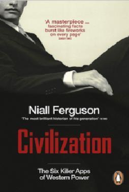 Civilization: The Six Killer Apps of Western Power Niall Ferguson