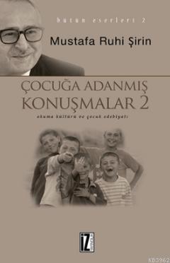Çocuğa Adanmış Konuşmalar 2 Mustafa Ruhi Şirin
