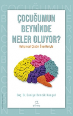 Çocuğumun Beyninde Neler Oluyor ? Saniye Bencik Kangal