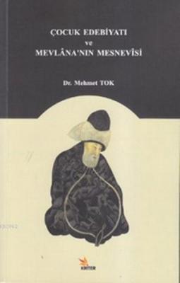 Çocuk Edebiyatı ve Mevlana'nın Mesnevisi Mehmet Tokat