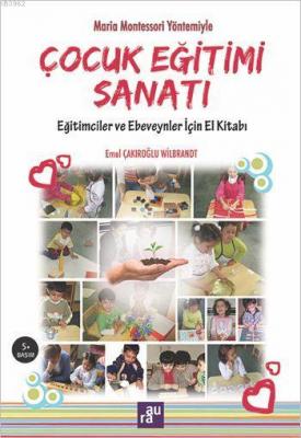 Çocuk Eğitimi Sanatı Emel Çakıroğlu Wilbrandt