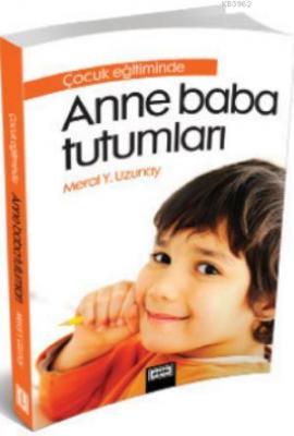 Çocuk Eğitiminde  Anne Baba Tutumları