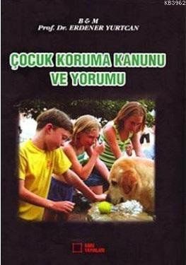 Çocuk Koruma Kanunu ve Yorumu Erdener Yurtcan