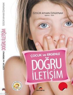 Çocuk ve Ergenle Doğru İletişim Özgür Ayhan Özkaynak