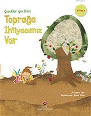 Çocuklar İçin Bilim - Toprağa İhtiyacımız Var Jİ-Hyun Lee
